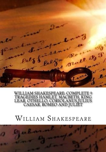 William Shakespeare: Complete 9 Tragedies Hamlet, Macbeth, king Lear. Othello, Coriolanus, Julius Caesar