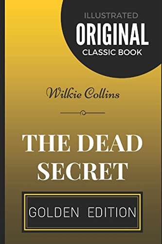 The Dead Secret: By Wilkie Collins - Illustrated