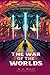 The War of the Worlds: by H.G. Wells | Classic Edition with Original Illustrated