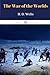 The War of the Worlds by H. G. Wells: The War of the Worlds by H. G. Wells