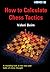 How to Calculate Chess Tactics (How to... Chess Tactics)