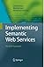 Implementing Semantic Web Services