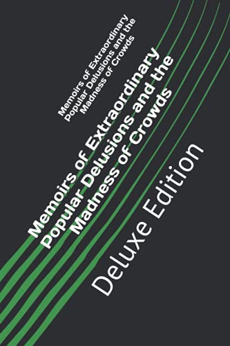 Memoirs of Extraordinary Popular Delusions and the Madness of Crowds: Deluxe Edition