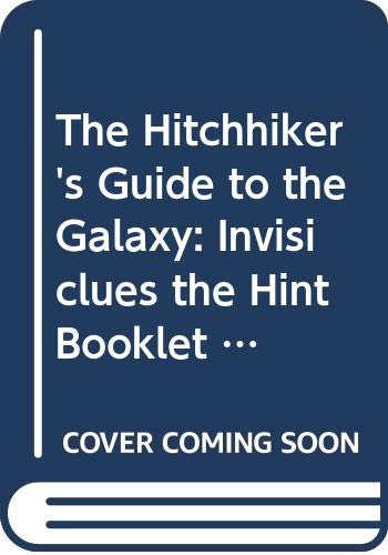 The Hitchhiker's Guide to the Galaxy: Invisiclues the Hint Booklet for the Computer Software Version of