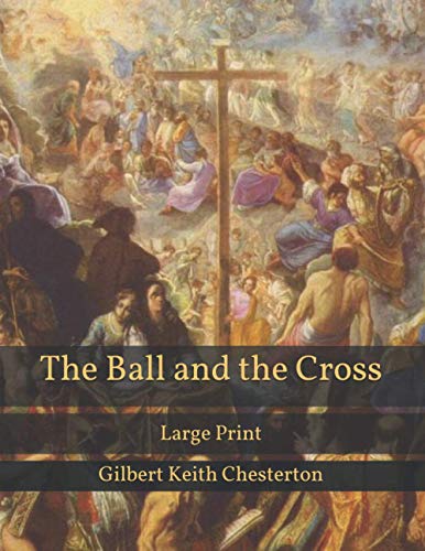 The Ball and the Cross: Large Print