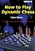 How to Play Dynamic Chess (Attacking Chess)
