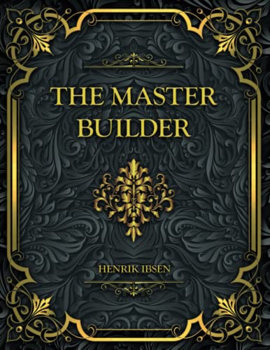 The Master Builder: Henrik Ibsen