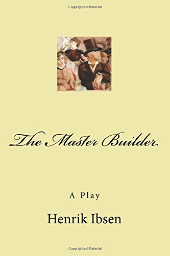 The Master Builder: A Play