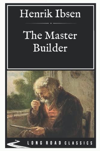 The Master Builder: Long Road Classics Collection - Complete Text