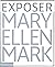 Mary Ellen Mark : exposer. Les photographies emblématiques (0000)