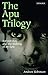The Apu Trilogy: Satyajit Ray and the Making of an Epic
