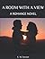 A ROOM WITH A VIEW/ Illustrated Edition: An Original Version: A ROMANCE NOVEL
