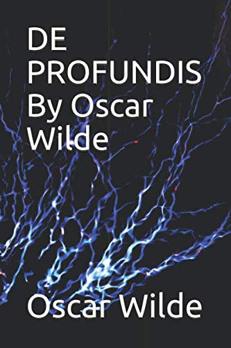 DE PROFUNDIS By Oscar Wilde