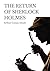 The Return of Sherlock Holmes: a 1905 collection of 13 Sherlock Holmes stories, originally published in 1903-1904, by Arthur Conan Doyle. The stories ... Britain, and Collier's in the United States.