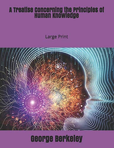 A Treatise Concerning the Principles of Human Knowledge: Large Print