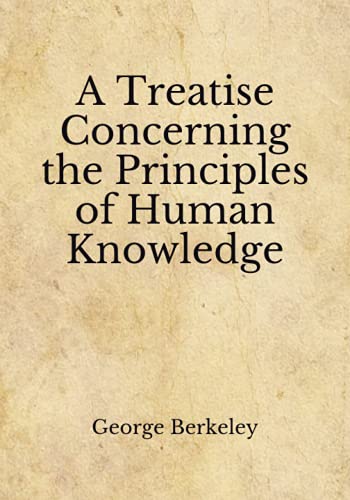 A Treatise Concerning the Principles of Human Knowledge: