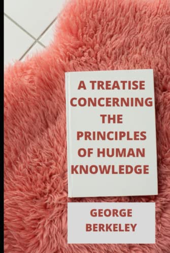 A TREATISE CONCERNING THE PRINCIPLES OF HUMAN KNOWLEDGE