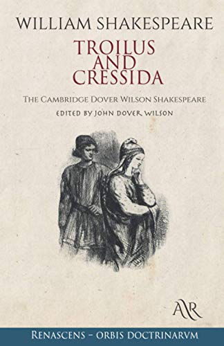 Troilus and Cressida: The Cambridge Dover Wilson Shakespeare