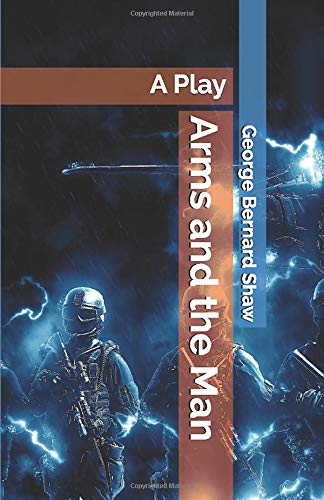 Arms and the Man: A Play