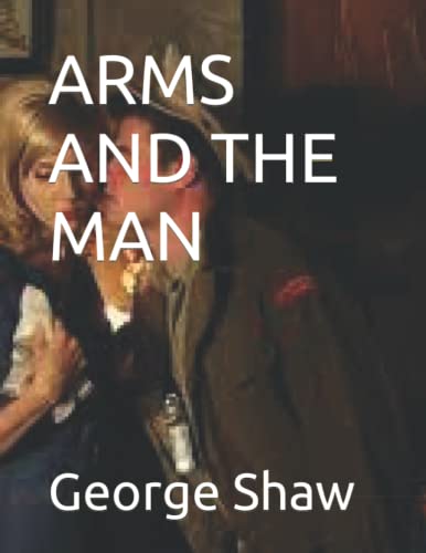 ARMS AND THE MAN