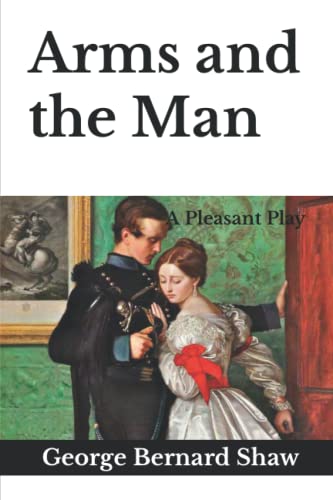Arms and the Man: A Pleasant Play