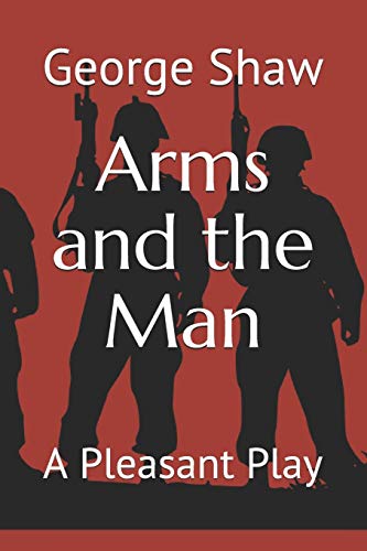 Arms and the Man: A Pleasant Play
