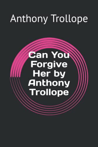 Can You Forgive Her by Anthony Trollope