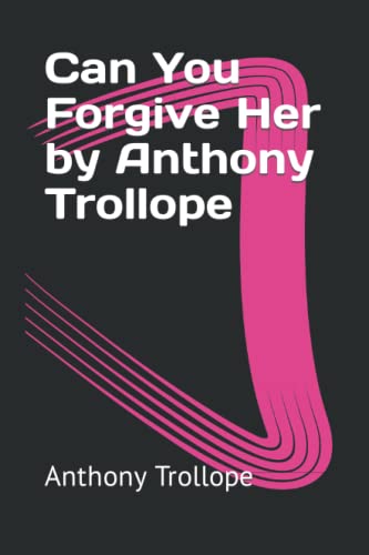 Can You Forgive Her by Anthony Trollope
