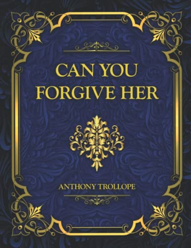 Can You Forgive Her: Collector's Edition Anthony Trollope