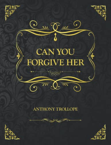 Can You Forgive Her ?: Collector's Edition - Anthony Trollope