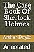 The Case Book Of Sherlock Holmes: Annotated