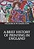A Brief History of Printing in England (Large Print Classics)