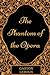 The Phantom of the Opera: By Gaston Leroux - Illustrated