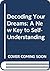 Decoding Your Dreams: A New Key to Self-understanding