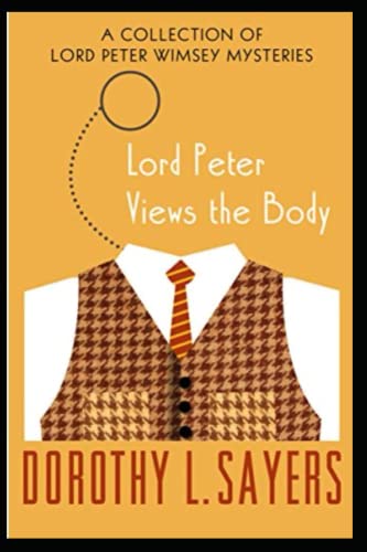 Lord Peter Views the Body: A Lord Peter Wimsey Mystery