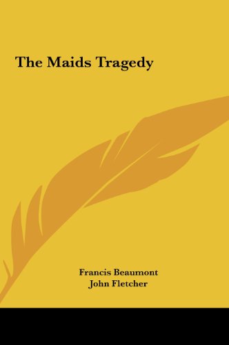 The Maids Tragedy the Maids Tragedy