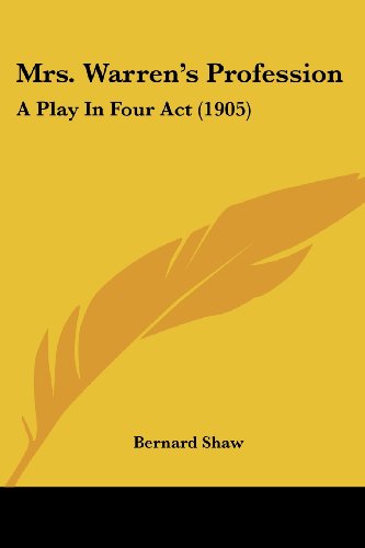 Mrs. Warren's Profession: A Play In Four Act