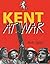 Kent at War: The Unconquered County 1939-1945