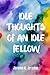 Idle Thoughts of an Idle Fellow