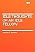 Idle Thoughts of an Idle Fellow