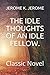 THE IDLE THOUGHTS OF AN IDLE FELLOW.: Classic Novel
