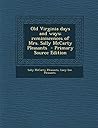 Old Virginia days and ways; reminiscences of Mrs. Sally McCar... by Sally McCarty Pleasants