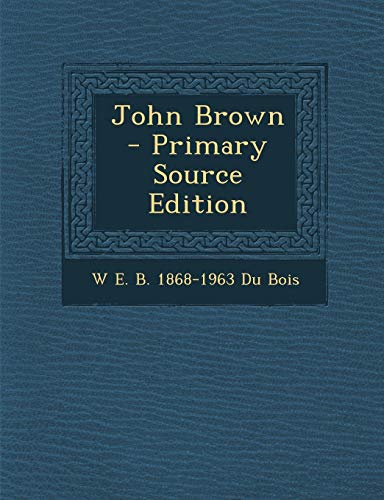 John Brown - Primary Source Edition