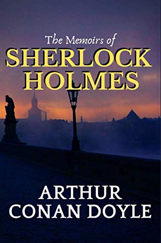 The Memoirs of Sherlock Holmes: by Arthur Conan Doyle