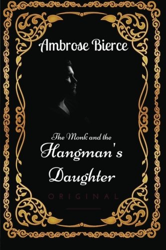 The Monk and the Hangman's Daughter: By Ambrose Bierce - Illustrated