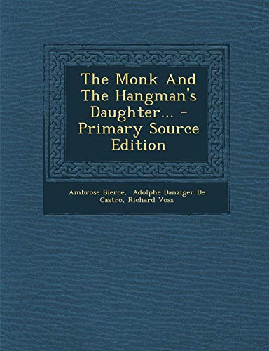The Monk And The Hangman's Daughter... - Primary Source Edition