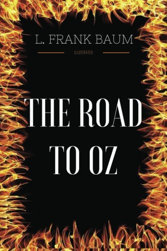 The Road To Oz: By L. Frank Baum - Illustrated