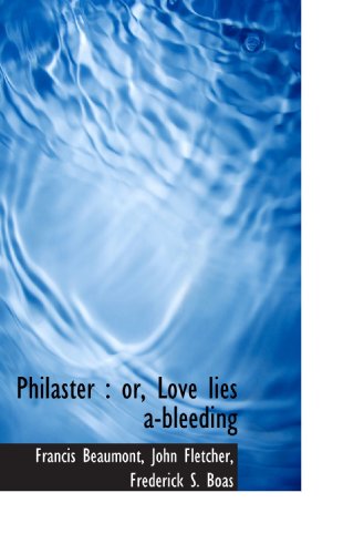 Philaster : or, Love lies a-bleeding