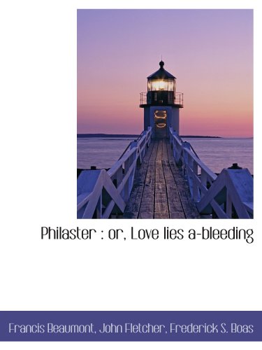 Philaster : or, Love lies a-bleeding
