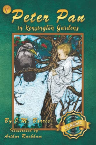 Peter Pan in Kensington Gardens: Unabridged with the Original Illustrations